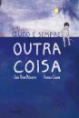 Tudo É Sempre Outra Coisa