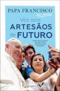 Vós Sois Artesãos de Futuro
