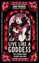 Live Like A Goddess