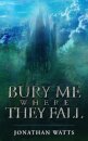Bury Me Where They Fall
