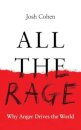 All the Rage : Why Anger Drives the World