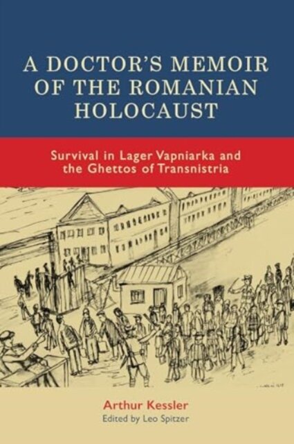 A Doctor’s Memoir of the Romanian Holocaust