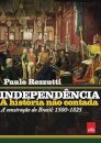 Independência: a história não contada Brasil 1500-1825
