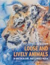 Loose and Lively Animals in Watercolour, Inks & Mixed Media