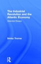 The Industrial Revolution and the Atlantic Economy
