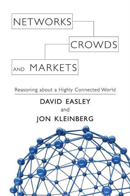Networks, Crowds, and Markets: Reasoning about a Highly Connected World