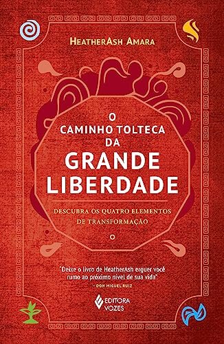 O Caminho Tolteca Da Grande Liberdade