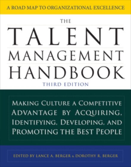 The Talent Management Handbook, Third Edition: Making Culture a Competitive Advantage by Acquiring, Identifying, Developing, and Promoting the Best People