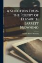 A Selection From the Poetry of Elizabeth Barrett Browning