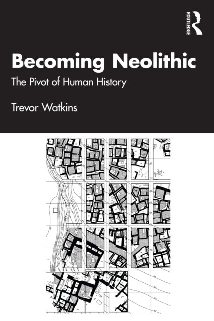 Becoming Neolithic. The Pivot of Human History