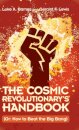 The Cosmic Revolutionary's Handbook