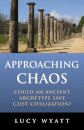 Approaching Chaos - Could an ancient archetype save C21st civilization?