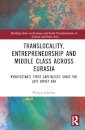 Translocality, Entrepreneurship and Middle Class Across Eurasia