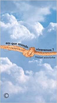 Em Que Mundo Viveremos?