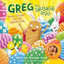 Greg the Sausage Roll: Egg-cellent Easter Adventure
