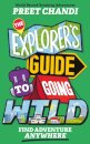 The Explorer's Guide to Going Wild