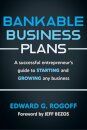 Bankable Business Plans: A successful entrepreneur's guide to starting and growing any business