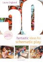 50 Fantastic Ideas for Schematic Play