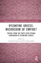 Byzantine Greece: Microcosm of Empire?
