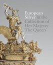 European Silver in the Collection of Her Majesty The Queen