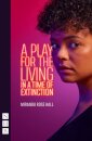A Play for the Living in a Time of Extinction