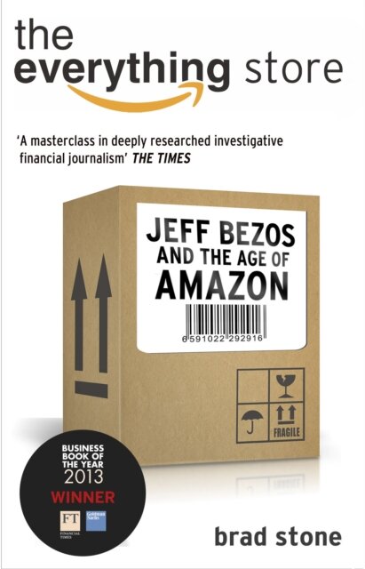 Everything Store: Jeff Bezos And The Age Of Amazon
