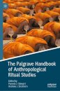 The Palgrave Handbook of Anthropological Ritual Studies