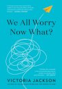 We All Worry-Now What?