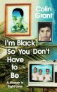 I'm Black So You Don't Have to Be