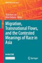 Migration, Transnational Flows, and the Contested Meanings of Race in Asia