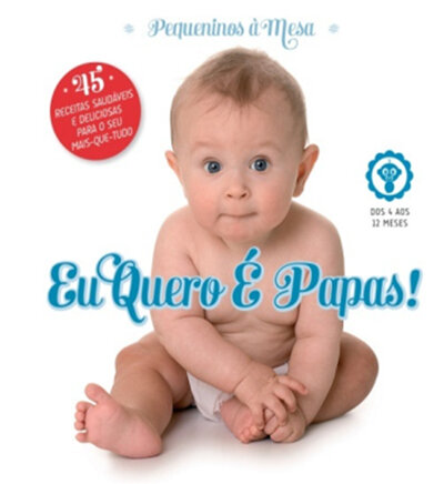 Eu Quero É Papas - Dos 4 aos 12 meses