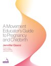 A Movement Educator's Guide to Pregnancy and Childbirth