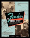 Fender: The Inside Story