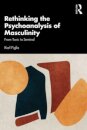 Rethinking the Psychoanalysis of Masculinity