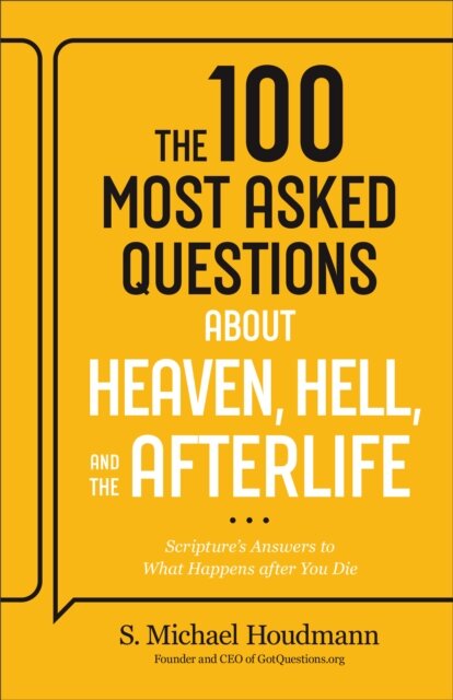 The 100 Most Asked Questions about Heaven, Hell, and the Afterlife
