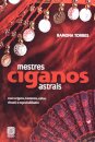 Mestres Ciganos Astrais: Suas Origens, Histórias, Rituais