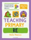 Bloomsbury Curriculum Basics: Teaching Primary RE