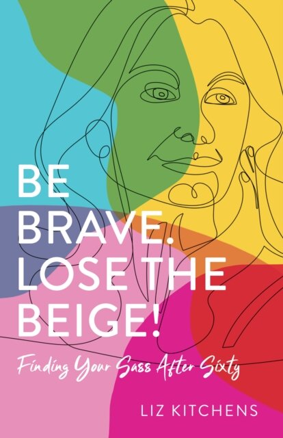 Be Brave. Lose the Beige