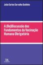A (Re)Discussão Dos Fundamentos Da Vacinação Humana Obrigatória
