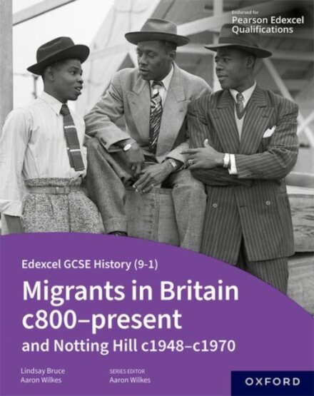 Edexcel GCSE History 9-1: Migrants in Britain c800-present and Notting Hill c1948-c1970 Student Book