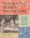 Trailblazing Women Printmakers