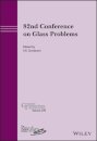 82nd Conference on Glass Problems, Volume 270