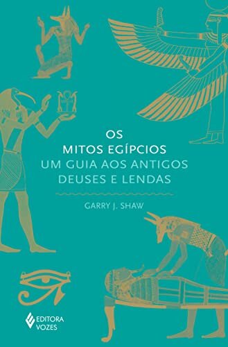 Os Mitos Egípcios: Um Guia Aos Antigos Deuses E Lendas