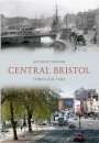 Central Bristol Through Time