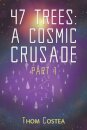 47 Trees: A Cosmic Crusade Part 1
