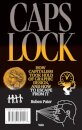 CAPS LOCK, How Capitalism Too Hold of Graphic Design, an How to Escape from It
