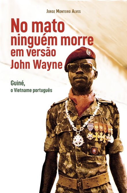 No Mato Ninguém Morre, Em Versão John Wayne  - Guiné, O Vietname Português