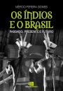 Os Índios E O Brasil: Passado, Presente E Futuro
