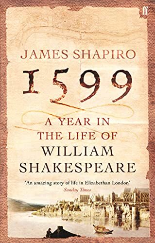 1599: A Year In The Life Of William Shakespeare