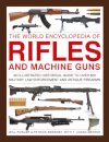 Rifles and Machine Guns, The World Encyclopedia of